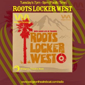 Roots Locker West Flyer. Every Tuesday 7:00pm - 9:00pm (Pacific Time) on Widgeon Airwaves