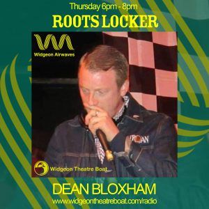 Roots Locker with Dean Bloxham Flyer. Tune in every Thursday for Roots Locker 6pm - 8pm on widgeon airwaves