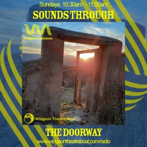 Sounds Through The Doorway Flyer. Every Sunday 10.30am - 11.00am on Widgeon Airwaves