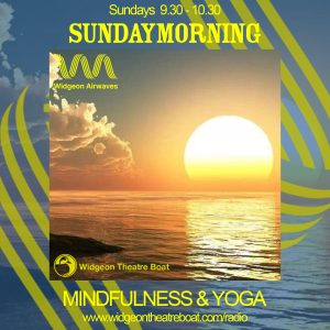 Sunday Morning Mindfulness & Yoga Flyer. Every Sunday 9.30am - 10.30am on Widgeon Airwaves